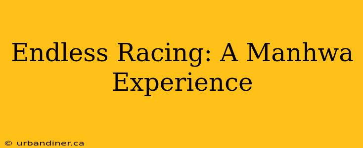 Endless Racing: A Manhwa Experience