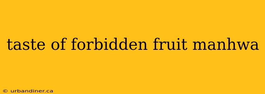 taste of forbidden fruit manhwa